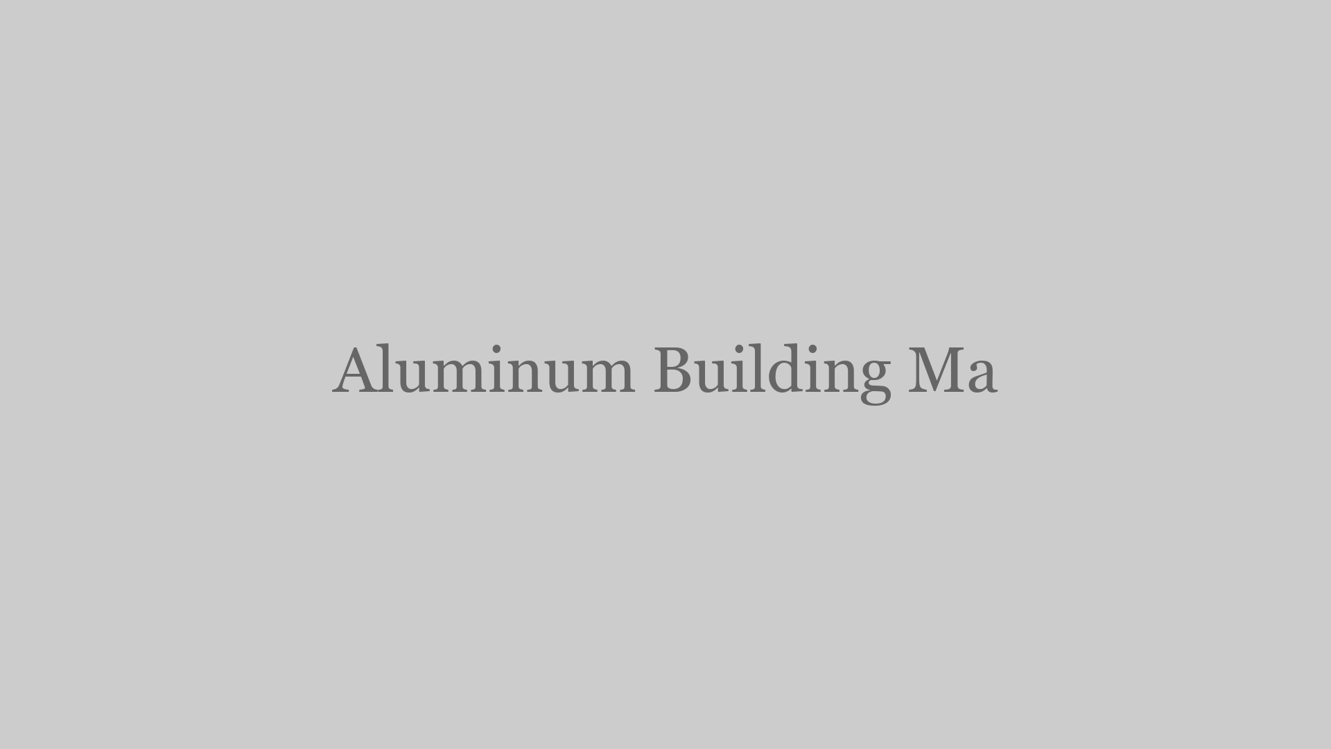 Global aluminum building materials supplier