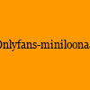 成人热门-Onlyfans-miniloonaa