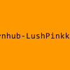 成人热门-Pornhub-LushPinkk-嫩飽